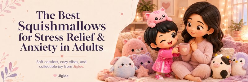 The Best Squishmallows for Stress Relief & Anxiety in Adults